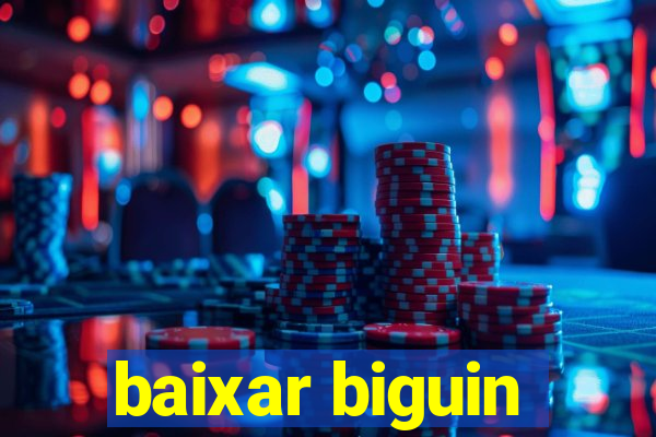 baixar biguin